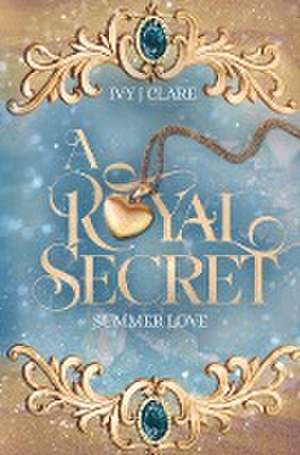 A Royal Secret: Summer Love de Ivy J. Clare