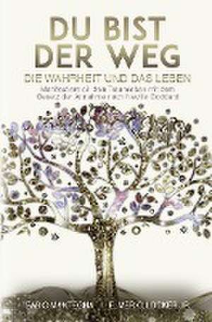 Du bist der Weg: Manifestiere dir dein Traumleben mit dem Gesetz der Annahme nach Neville Goddard de Fabio Mantegna