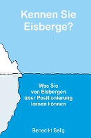 Kennen Sie Eisberge? de Benedikt Selig