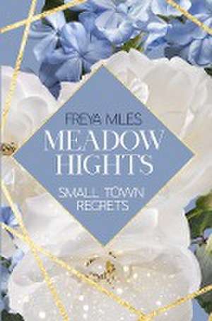 Meadow Hights: Small Town Regrets de Freya Miles