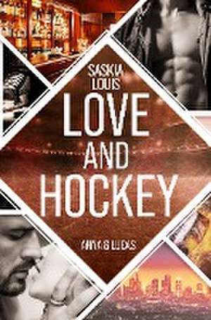 Love and Hockey: Anna & Lucas de Saskia Louis