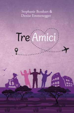 Tre Amici de Stephanie Bosshart