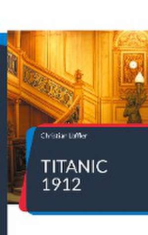 Titanic 1912 de Christian Löffler
