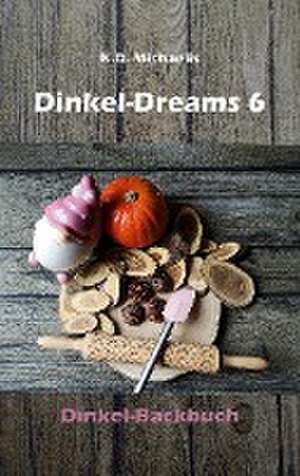 Dinkel-Dreams 6 de K. D. Michaelis
