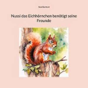 Nussi das Eichhörnchen benötigt seine Freunde de René Burkhard