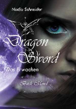 Dragon Sword Das Erwachen de Nadja Schneider