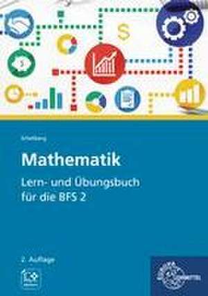 Mathematik - Lern- und Übungsbuch für die BFS 2 de Daniel Schellberg