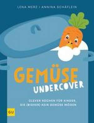 Gemüse Undercover de Annina Schäflein