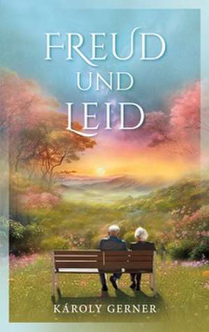 Freud und Leid de Károly Gerner