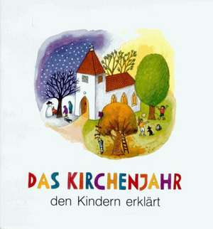 Das Kirchenjahr den Kindern erklärt de Andreas Röckener