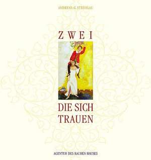 Zwei, die sich trauen de Andreas-G. Strehlau