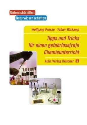 Tipps und Tricks für einen gefahrlos(er)en Chemieunterricht de Wolfgang Proske