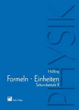 Physik allgemein / Formeln und Einheiten, SII de Oskar Höfling