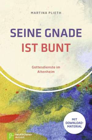 Seine Gnade ist bunt de Martina Plieth