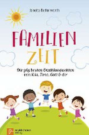 Familienzeit: Die 365 besten Erzählandachten von Kiki, Timo, Gott & dir de Janetta Bettenworth