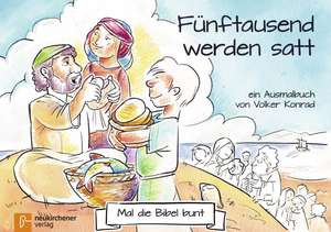 Konrad, V: Mal die Bibel bunt - Fünftausend werden satt