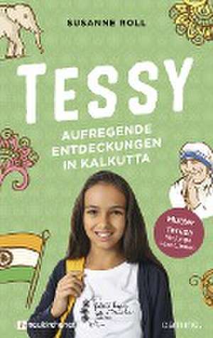 Tessy - Aufregende Entdeckungen in Kalkutta de Susanne Roll