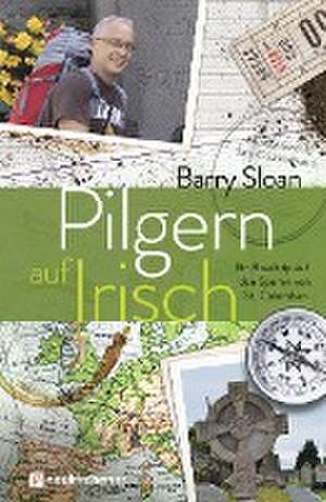 Pilgern auf Irisch de Barry Sloan