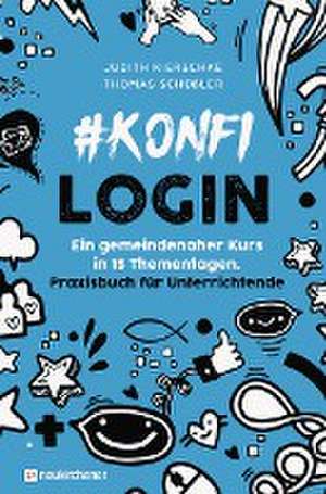 #konfilogin - Ein gemeindenaher Kurs in 15 Thementagen de Judith Kierschke