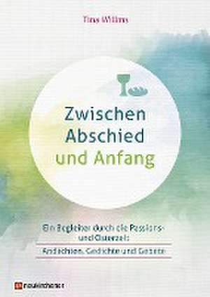 Zwischen Abschied und Anfang de Tina Willms