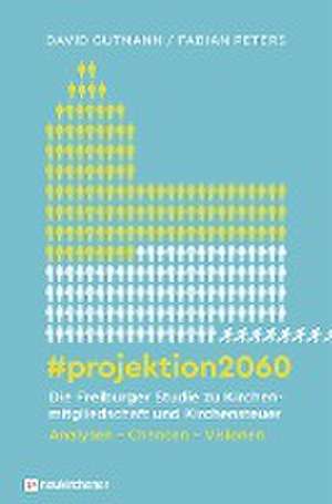 #projektion2060 - Die Freiburger Studie zu Kirchenmitgliedschaft und Kirchensteuer de David Gutmann