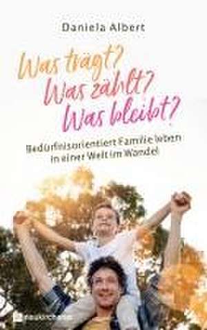 Was trägt? Was zählt? Was bleibt? de Daniela Albert