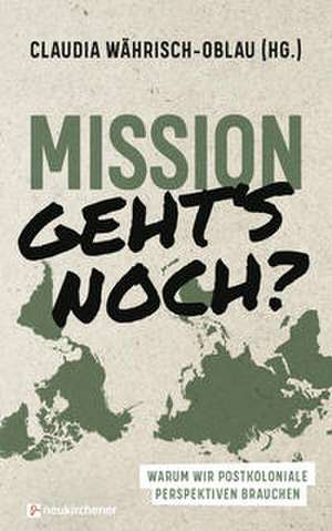 Mission - geht's noch? de Claudia Währisch-Oblau