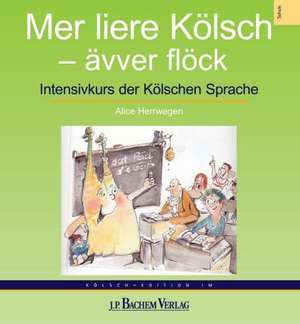 Mer liere Kölsch - ävver flöck de Alice Herrwegen