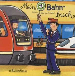 Mein erstes Bahnbuch de Gaby van Emmerich