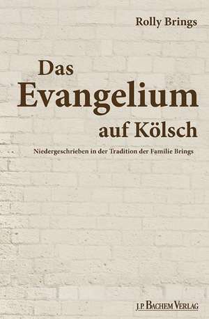 Evangelium auf Kölsch de Rolly Brings