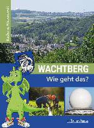 Wachtberg - Wie geht das? de Sara Ebertz