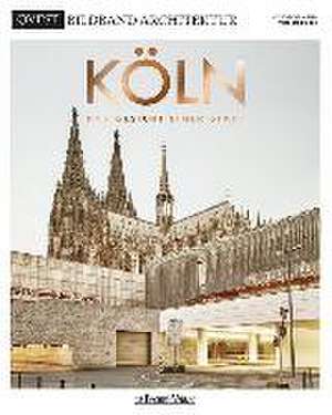 KÖLN - Das Gesicht einer Stadt de Michael Kaune