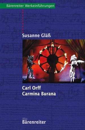 Carl Orff - Carmina Burana de Susanne Gläß