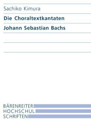 Die Choraltextkantaten Johann Sebastian Bachs de Sachiko Kimura