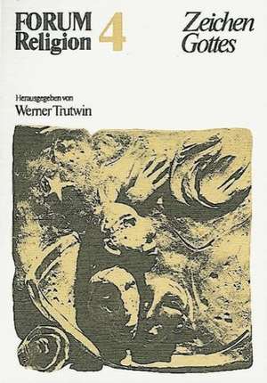 Forum Religion 4. Zeichen Gottes de Werner Trutwin