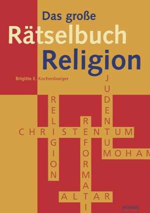 Das große Rätselbuch Religion de Brigitte E. Kochenburger