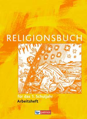 Religionsbuch für das 1. Schuljahr Arbeitsheft - Neuausgabe