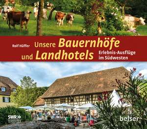 Unsere Bauernhöfe und Landhotels de Rolf Hüffer