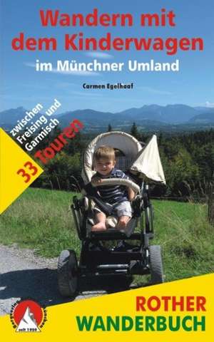 Wandern mit dem Kinderwagen im Münchner Umland de Carmen Egelhaaf