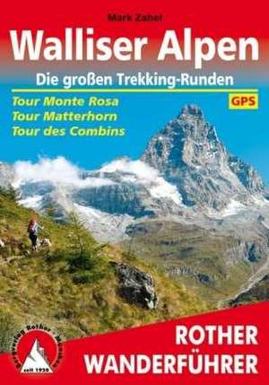 Walliser Alpen. Die großen Trekking-Runden de Mark Zahel