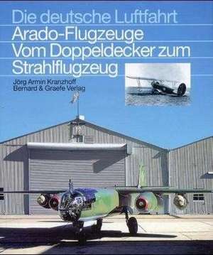 Die Arado-Flugzeuge de Jörg Armin Kranzhoff