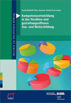 Kompetenzentwicklung in der flexiblen und gestaltungsoffenen Aus- und Weiterbildung de Helmut Ernst