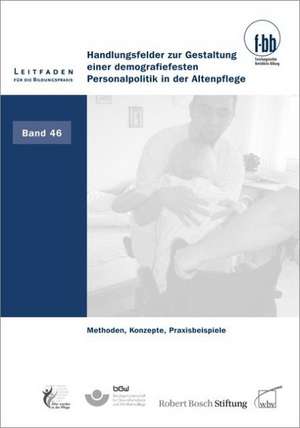 Handlungsfelder zur Gestaltung einer demografiefesten Personalpolitik in der Altenpflege de Thomas Freiling