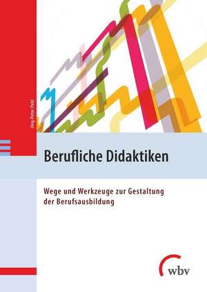 Berufliche Didaktiken de Jörg-Peter Pahl