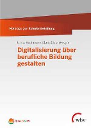 Digitalisierung über berufliche Bildung gestalten de Ulrike Buchmann