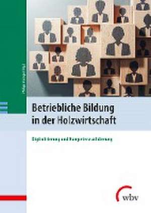 Betriebliche Bildung in der Holzwirtschaft de Philipp Assinger