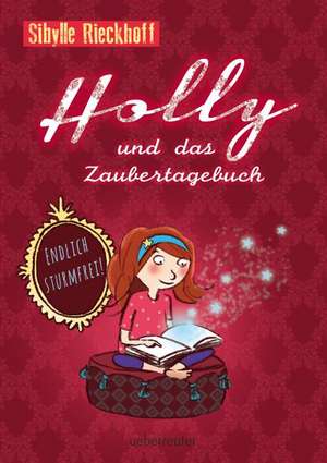 Holly und das Zaubertagebuch - Endlich sturmfrei! de Sibylle Rieckhoff