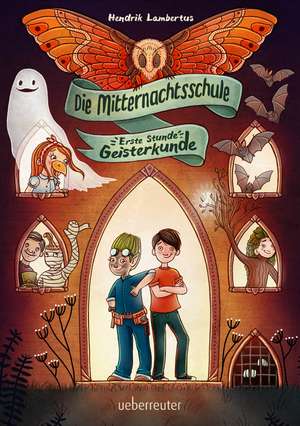 Die Mitternachtsschule - Erste Stunde Geisterkunde de Hendrik Lambertus