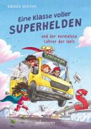 Eine Klasse voller Superhelden und der normalste Lehrer der Welt (Eine Klasse voller Superhelden, Bd. 1) de Rüdiger Bertram