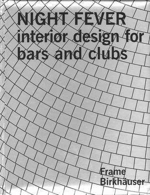 Night Fever: Interior Design for Bars and Clubs de The Editors of Frame Magazine